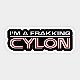 I'm a Frakking Cylon Sticker